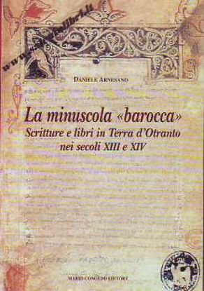 Immagine di La Minuscola Barocca. Scritture e libri in Terra d'Otranto nei secoli XIII e XIV